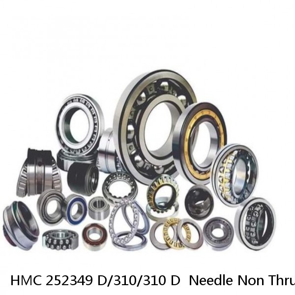 HMC 252349 D/310/310 D  Needle Non Thrust Roller Bearings