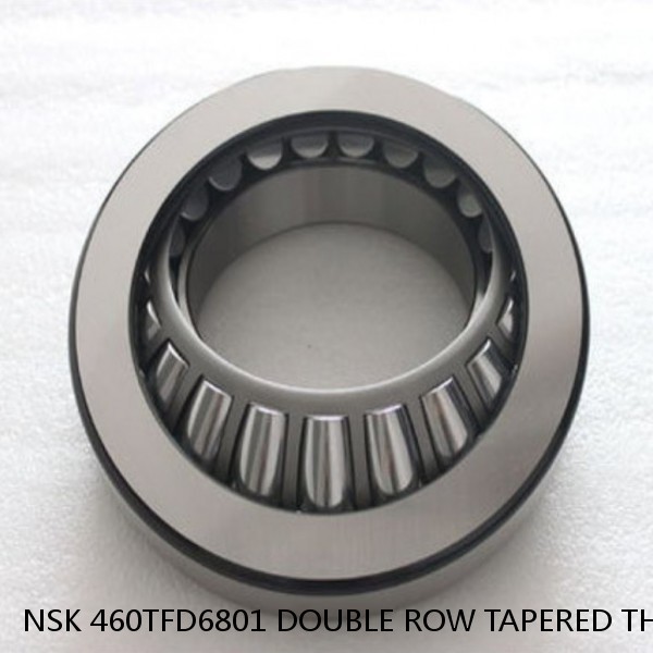 NSK 460TFD6801 DOUBLE ROW TAPERED THRUST ROLLER BEARINGS