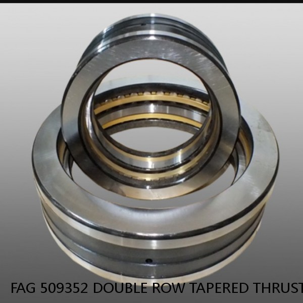 FAG 509352 DOUBLE ROW TAPERED THRUST ROLLER BEARINGS